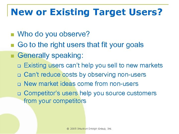 New or Existing Target Users? n n n Who do you observe? Go to