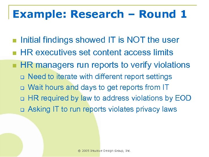 Example: Research – Round 1 n n n Initial findings showed IT is NOT