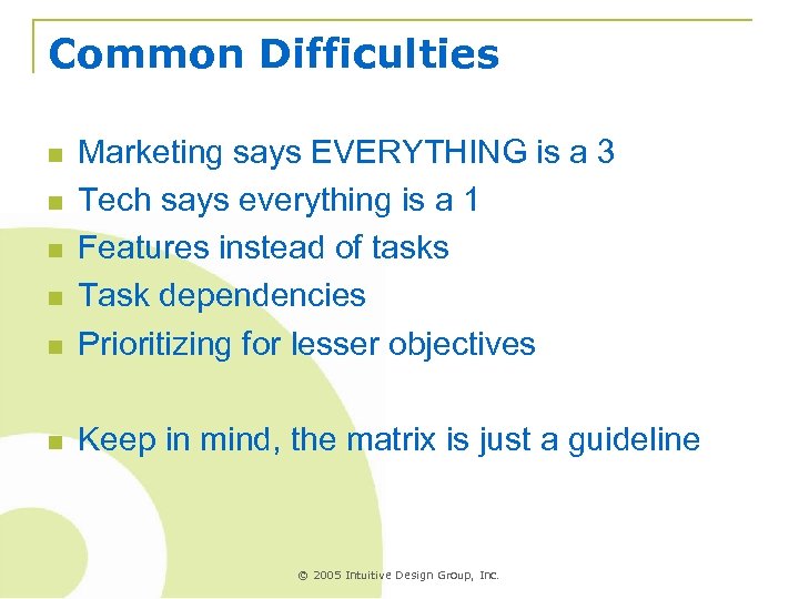 Common Difficulties n Marketing says EVERYTHING is a 3 Tech says everything is a