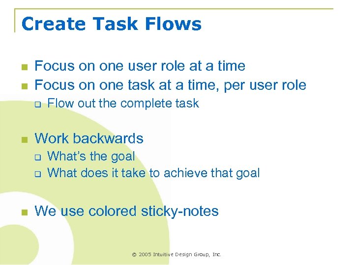 Create Task Flows n n Focus on one user role at a time Focus