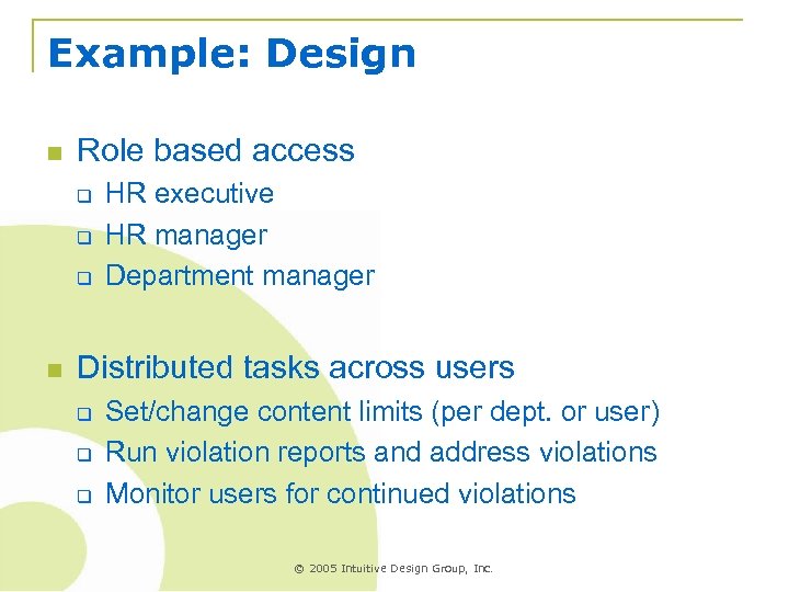 Example: Design n Role based access q q q n HR executive HR manager