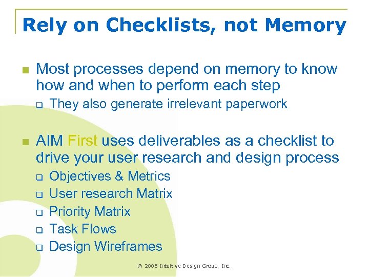 Rely on Checklists, not Memory n Most processes depend on memory to know how
