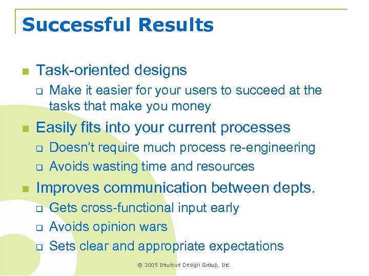 Successful Results n Task-oriented designs q n Easily fits into your current processes q