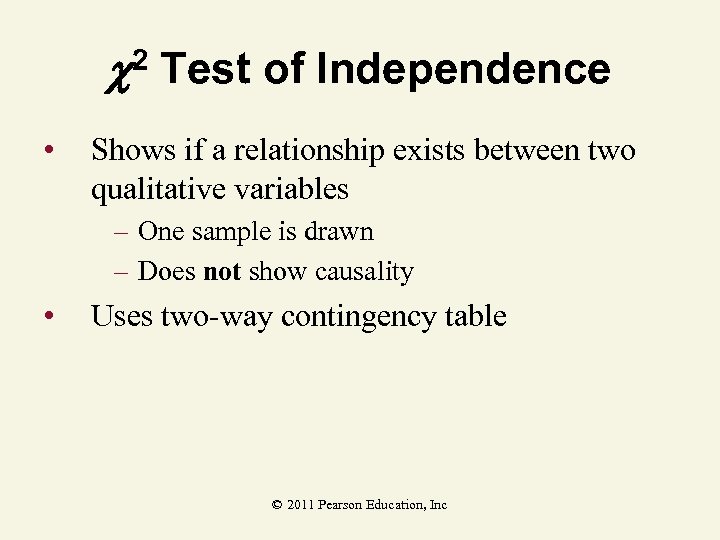  2 Test of Independence • Shows if a relationship exists between two qualitative