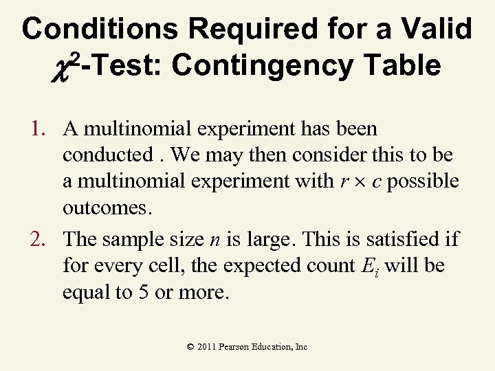 Conditions Required for a Valid 2 -Test: Contingency Table 1. A multinomial experiment has