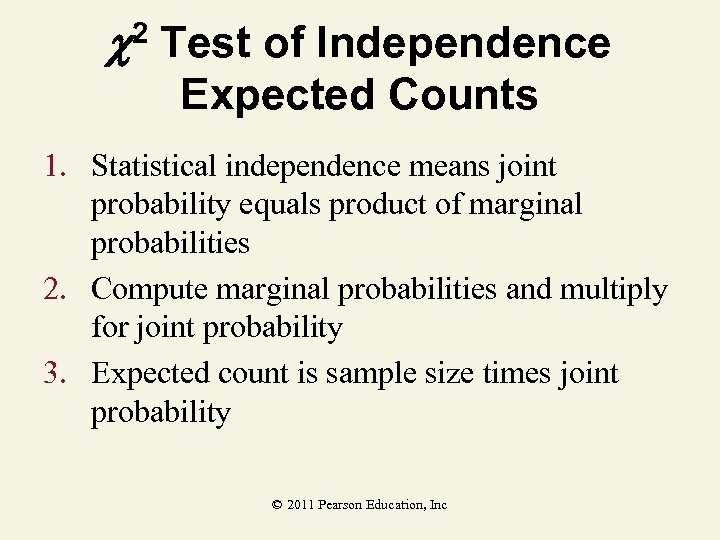  Test of Independence 2 Expected Counts 1. Statistical independence means joint probability equals