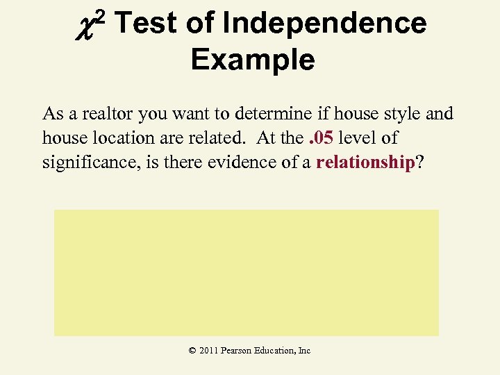 2 Test of Independence Example As a realtor you want to determine if