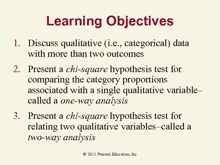 Learning Objectives 1. Discuss qualitative (i. e. , categorical) data with more than two