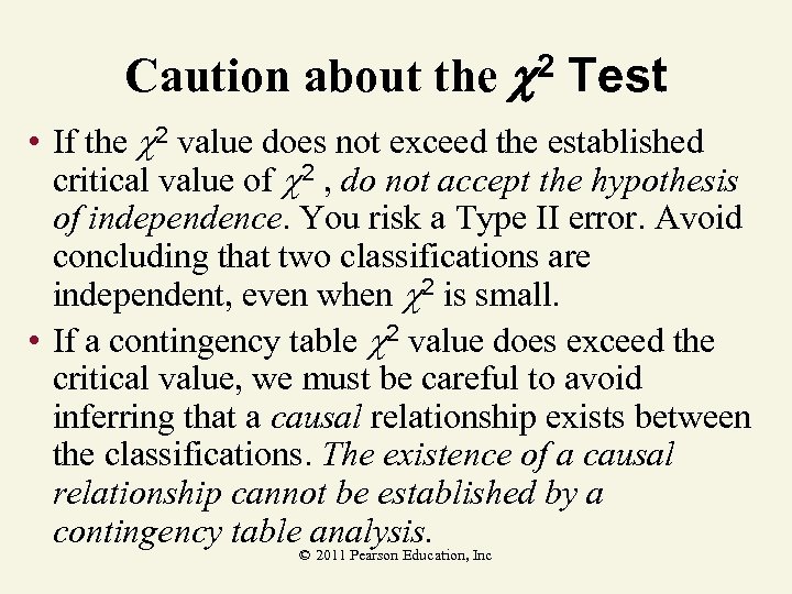 Caution about the 2 Test • If the 2 value does not exceed the