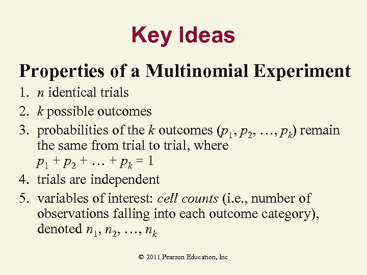 Key Ideas Properties of a Multinomial Experiment 1. n identical trials 2. k possible