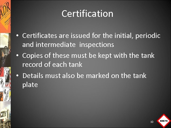 Certification • Certificates are issued for the initial, periodic and intermediate inspections • Copies