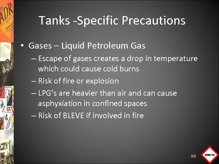 Tanks Specific Precautions • Gases – Liquid Petroleum Gas – Escape of gases creates