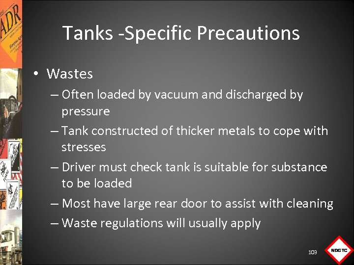 Tanks Specific Precautions • Wastes – Often loaded by vacuum and discharged by pressure