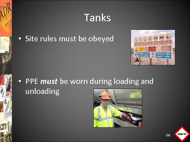 Tanks • Site rules must be obeyed • PPE must be worn during loading