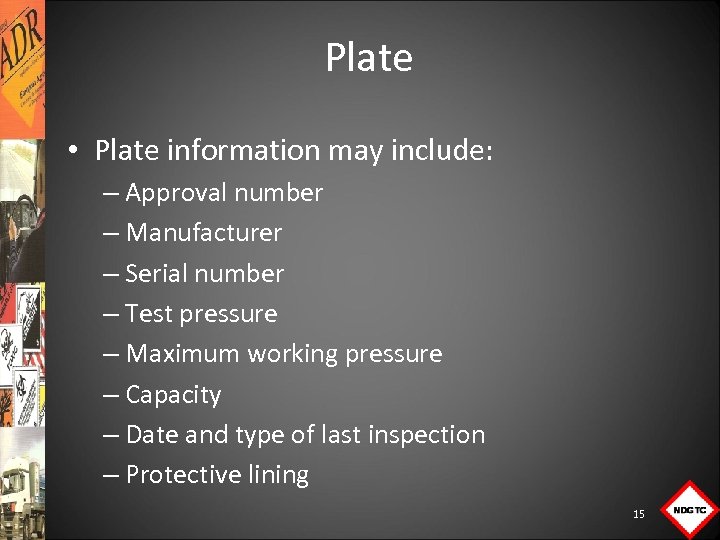 Plate • Plate information may include: – Approval number – Manufacturer – Serial number