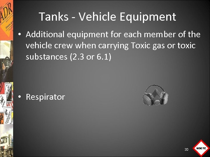 Tanks Vehicle Equipment • Additional equipment for each member of the vehicle crew when