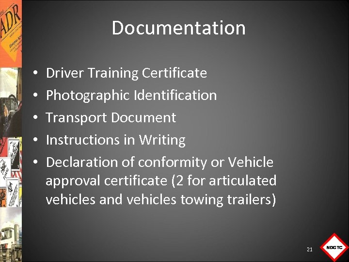 Documentation • • • Driver Training Certificate Photographic Identification Transport Document Instructions in Writing