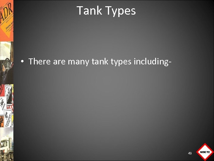 Tank Types • There are many tank types including 49 