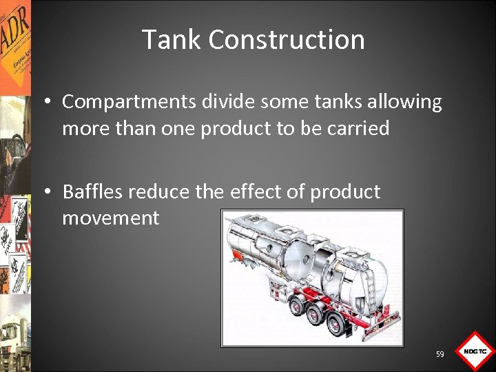 Tank Construction • Compartments divide some tanks allowing more than one product to be