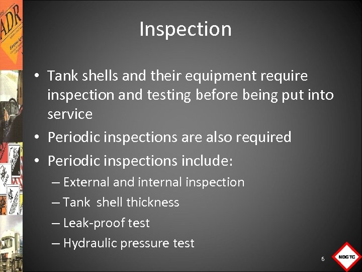 Inspection • Tank shells and their equipment require inspection and testing before being put