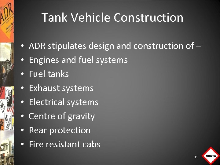Tank Vehicle Construction • • ADR stipulates design and construction of – Engines and