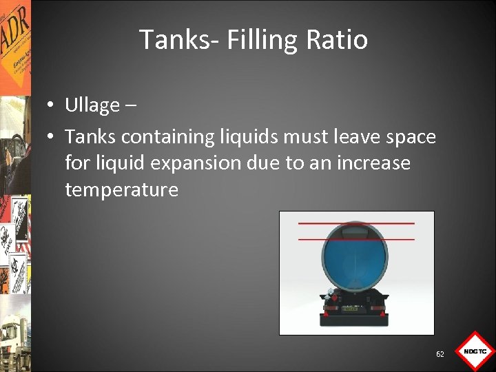 Tanks Filling Ratio • Ullage – • Tanks containing liquids must leave space for