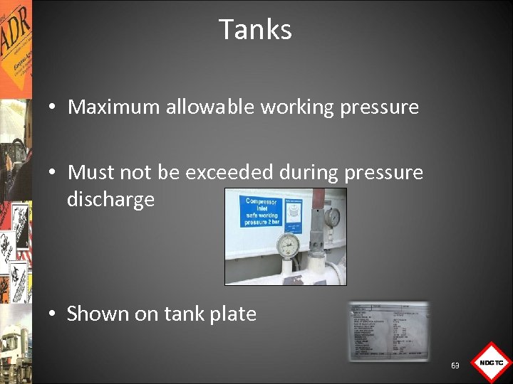 Tanks • Maximum allowable working pressure • Must not be exceeded during pressure discharge