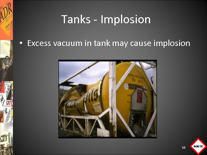 Tanks Implosion • Excess vacuum in tank may cause implosion 68 