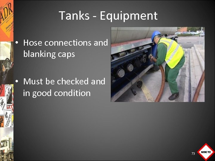 Tanks Equipment • Hose connections and blanking caps • Must be checked and in
