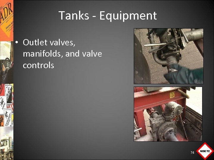 Tanks Equipment • Outlet valves, manifolds, and valve controls 74 