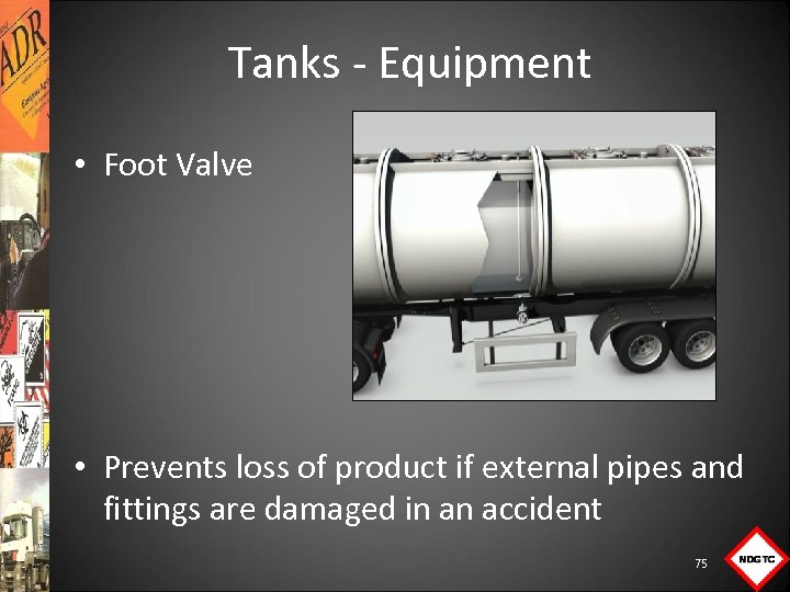  Tanks Equipment • Foot Valve • Prevents loss of product if external pipes