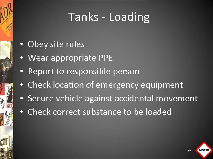 Tanks Loading • • • Obey site rules Wear appropriate PPE Report to responsible
