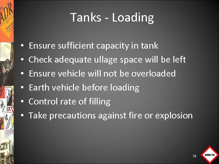 Tanks Loading • • • Ensure sufficient capacity in tank Check adequate ullage space