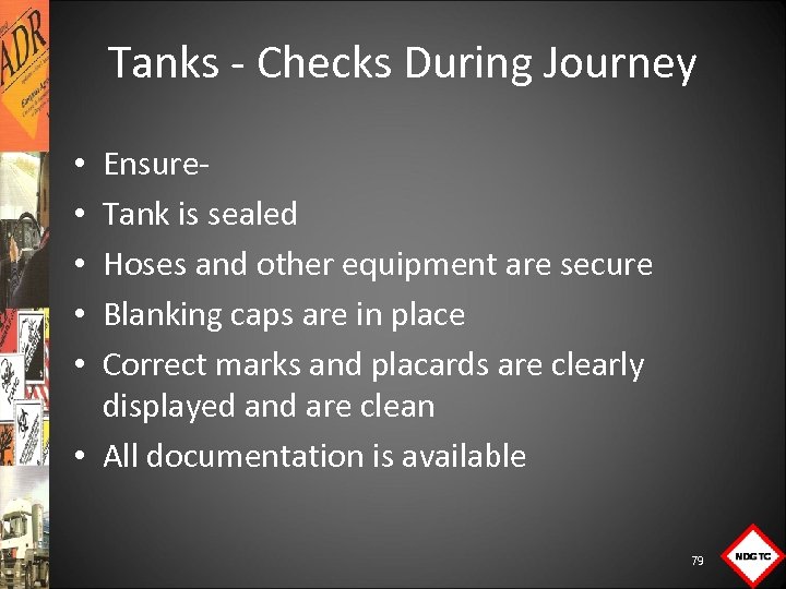 Tanks Checks During Journey Ensure Tank is sealed Hoses and other equipment are secure