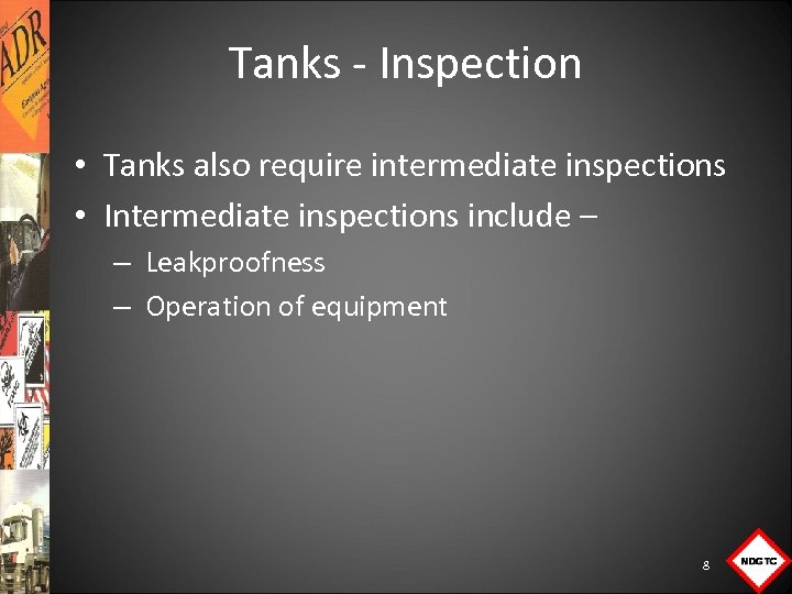Tanks Inspection • Tanks also require intermediate inspections • Intermediate inspections include – –