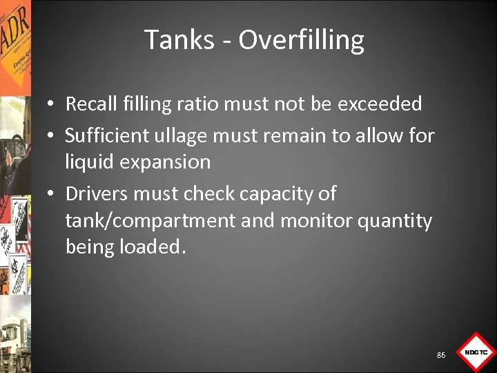 Tanks Overfilling • Recall filling ratio must not be exceeded • Sufficient ullage must