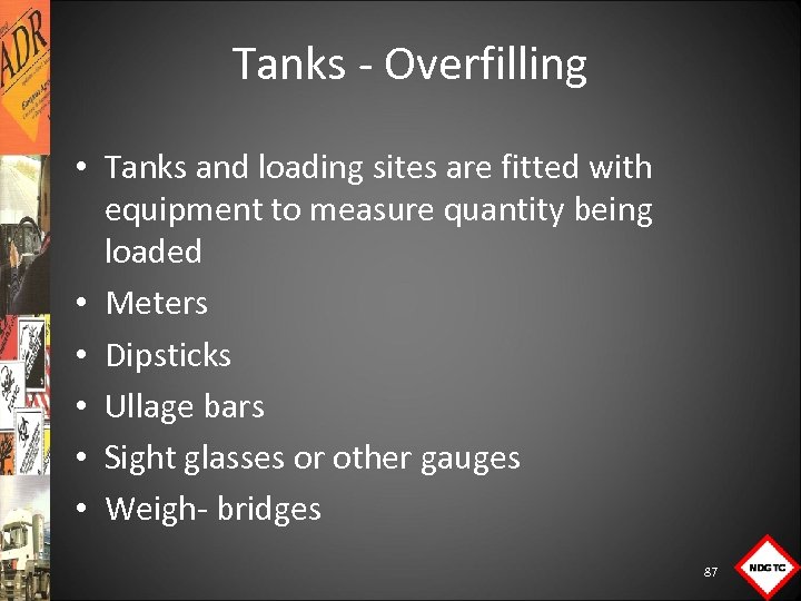 Tanks Overfilling • Tanks and loading sites are fitted with equipment to measure quantity