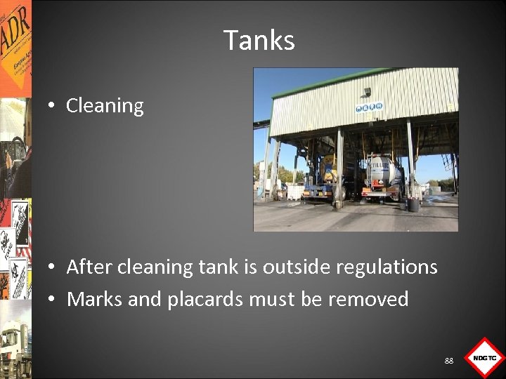 Tanks • Cleaning • After cleaning tank is outside regulations • Marks and placards