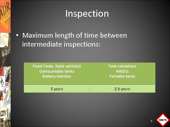 Inspection • Maximum length of time between intermediate inspections: Fixed Tanks (tank vehicles) Demountable