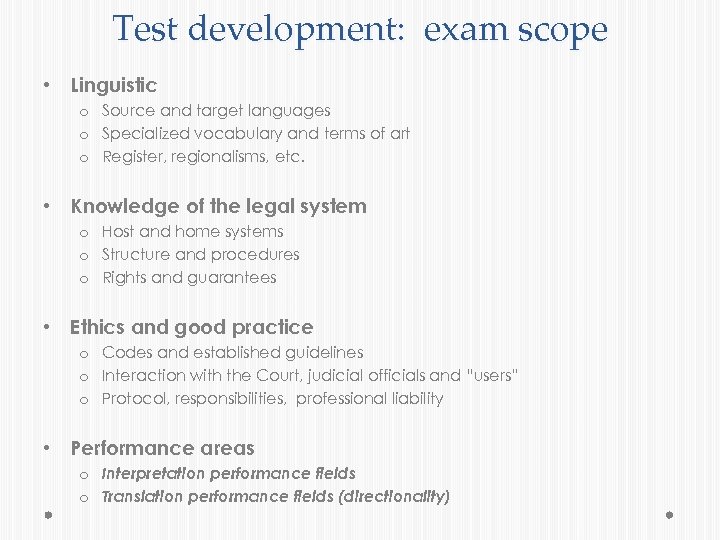 Test development: exam scope • Linguistic o Source and target languages o Specialized vocabulary