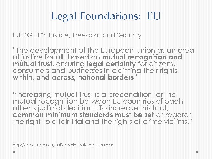 Legal Foundations: EU EU DG JLS: Justice, Freedom and Security ”The development of the