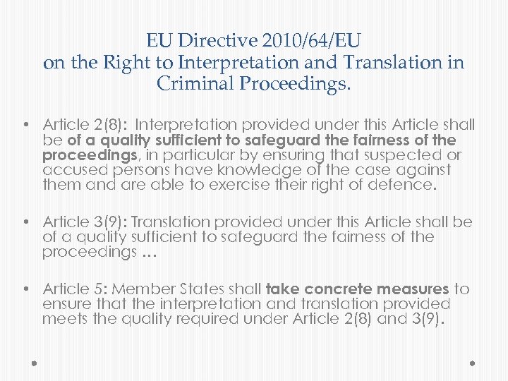 EU Directive 2010/64/EU on the Right to Interpretation and Translation in Criminal Proceedings. •