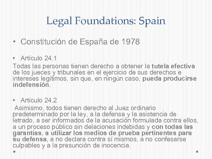 Legal Foundations: Spain • Constitución de España de 1978 • Artículo 24. 1 Todas