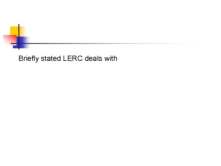 Briefly stated LERC deals with 