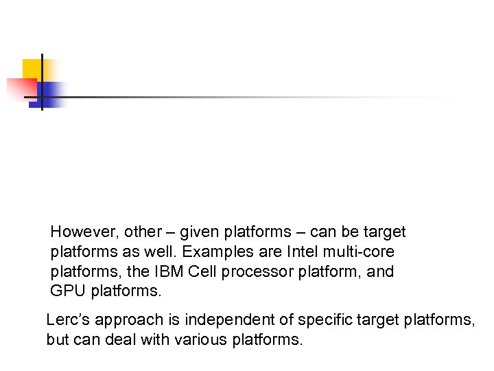 However, other – given platforms – can be target platforms as well. Examples are