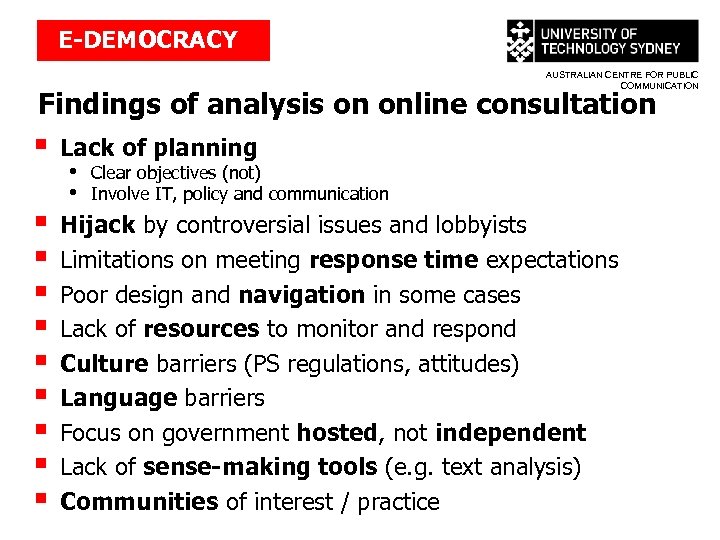 E-DEMOCRACY AUSTRALIAN CENTRE FOR PUBLIC COMMUNICATION Findings of analysis on online consultation § §