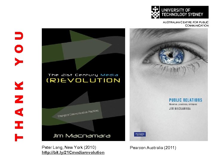 THANK YOU AUSTRALIAN CENTRE FOR PUBLIC COMMUNICATION Peter Lang, New York (2010) http: //bit.