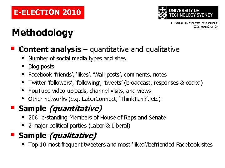 E-ELECTION 2010 Methodology § § § AUSTRALIAN CENTRE FOR PUBLIC COMMUNICATION Content analysis –