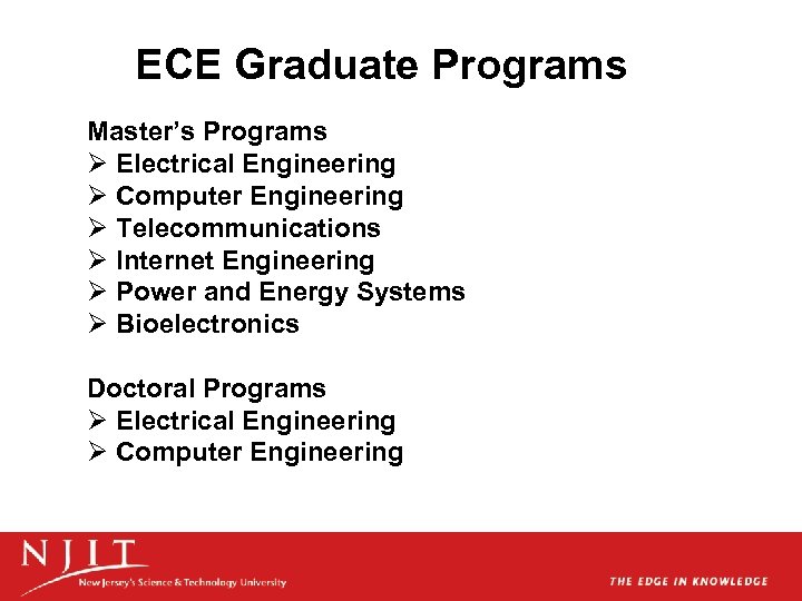ECE Graduate Programs Master’s Programs Ø Electrical Engineering Ø Computer Engineering Ø Telecommunications Ø