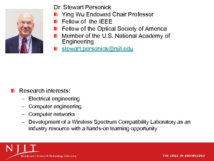 Dr. Stewart Personick Ying Wu Endowed Chair Professor Fellow of the IEEE Fellow of